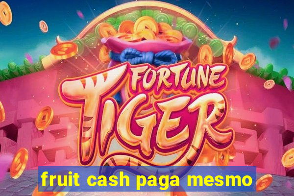 fruit cash paga mesmo